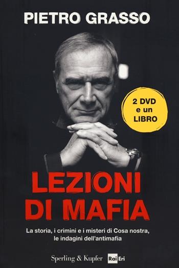 Lezioni di mafia. La storia, i crimini e i misteri di Cosa nostra, le indagini dell'antimafia. Con 2 DVD - Pietro Grasso - Libro Sperling & Kupfer 2014, Saggi | Libraccio.it