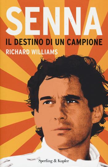 Senna. Il destino di un campione - Richard Williams - Libro Sperling & Kupfer 2014, Saggi | Libraccio.it