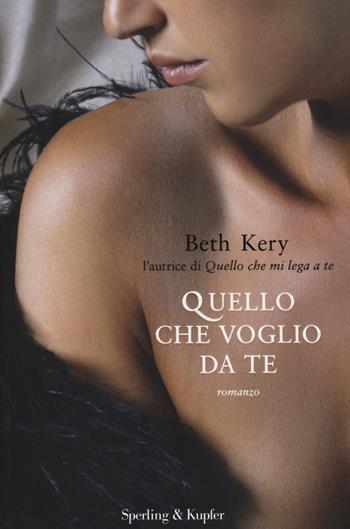 Quello che voglio da te - Beth Kery - Libro Sperling & Kupfer 2014, Pandora | Libraccio.it