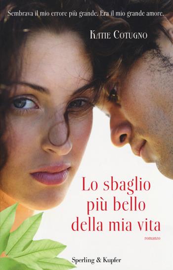 Lo sbaglio più bello della mia vita - Katie Cotugno - Libro Sperling & Kupfer 2014, Pandora | Libraccio.it