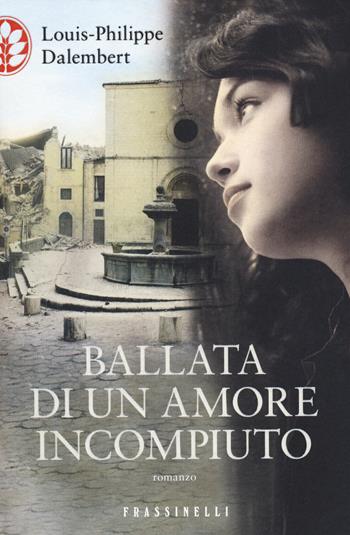 Ballata di un amore incompiuto - Louis-Philippe Dalembert - Libro Sperling & Kupfer 2014, Frassinelli narrativa straniera | Libraccio.it