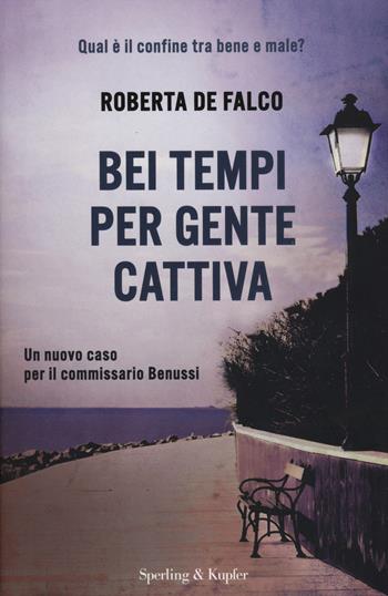 Bei tempi per gente cattiva. Un nuovo caso per il commissario Benussi - Roberta De Falco - Libro Sperling & Kupfer 2014, Pandora | Libraccio.it