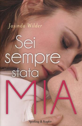 Sei sempre stata mia. Falling. Vol. 1 - Jasinda Wilder - Libro Sperling & Kupfer 2014, Pandora | Libraccio.it