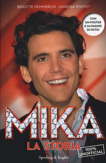 Mika. La storia. 100% unofficial. Con poster - Brigitte Hemmerlin, Vanessa Pontet - Libro Sperling & Kupfer 2014, Varia | Libraccio.it