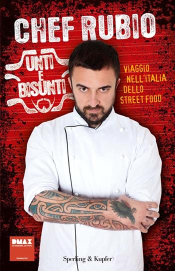 Unti e bisunti. Viaggio nell'Italia dello street food - Chef Rubio - Libro Sperling & Kupfer 2014, Varia | Libraccio.it