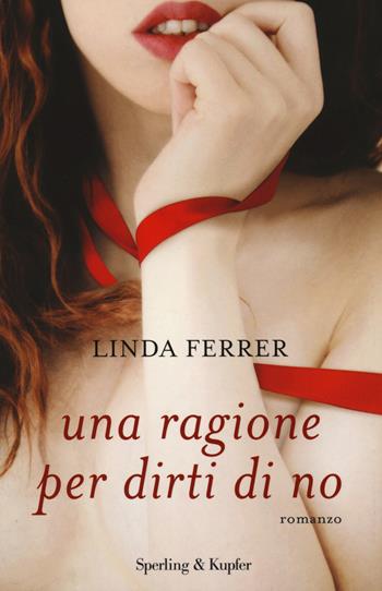 Una ragione per dirti di no - Linda Ferrer - Libro Sperling & Kupfer 2014, Pandora | Libraccio.it
