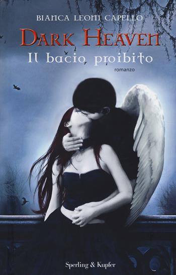 Il bacio proibito. Dark heaven - Bianca Leoni Capello - Libro Sperling & Kupfer 2014, Pandora | Libraccio.it