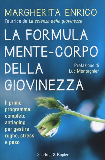 La formula mente-corpo della giovinezza. Il primo programma completo antiaging per gestire rughe, stress e peso - Margherita Enrico - Libro Sperling & Kupfer 2014, I grilli | Libraccio.it