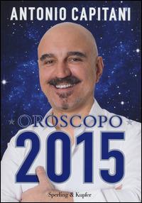 Oroscopo 2015 - Antonio Capitani - Libro Sperling & Kupfer 2014, Varia | Libraccio.it