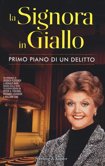 Primo piano di un delitto. La signora in giallo - Jessica Fletcher, Donald Bain - Libro Sperling & Kupfer 2014, Pandora | Libraccio.it