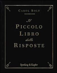 Il piccolo libro delle risposte - Carol Bolt - Libro Sperling & Kupfer 2014, Varia | Libraccio.it