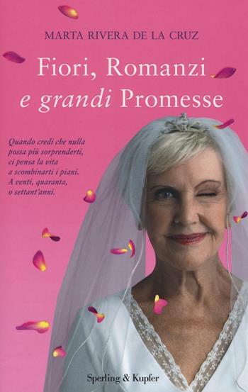 Fiori, romanzi e grandi promesse - Marta Rivera de la Cruz - Libro Sperling & Kupfer 2016, Pandora | Libraccio.it