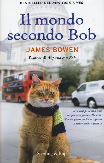 Il mondo secondo Bob - James Bowen - Libro Sperling & Kupfer 2015, Parole | Libraccio.it