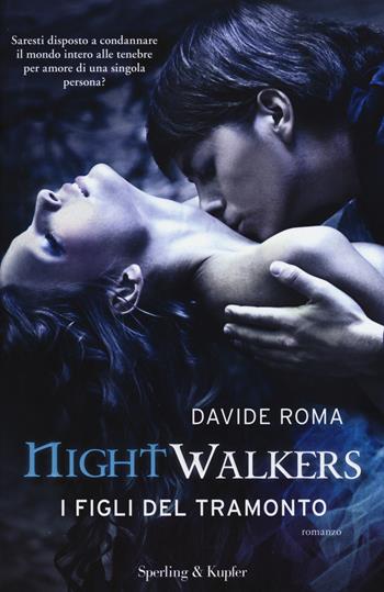 Nightwalkers. I figli del tramonto - Davide Roma - Libro Sperling & Kupfer 2015, Pandora | Libraccio.it