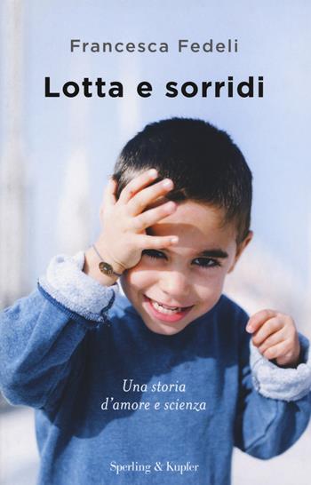 Lotta e sorridi - Francesca Fedeli - Libro Sperling & Kupfer 2015, Varia | Libraccio.it