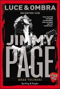 Luce & ombra. Incontro con Jimmy Page. Leggere è rock - Jimmy Page, Brad Tolinski - Libro Sperling & Kupfer 2014, Varia | Libraccio.it
