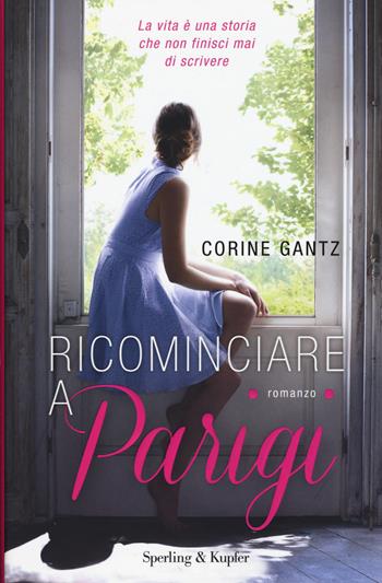 Ricominciare a Parigi - Corine Gantz - Libro Sperling & Kupfer 2015, Pandora | Libraccio.it