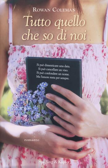 Tutto quello che so di noi - Rowan Coleman - Libro Sperling & Kupfer 2015, Pandora | Libraccio.it
