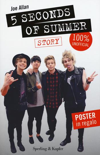 5 Seconds of Summer. Story. 100% unofficial. Con poster - Joe Allen - Libro Sperling & Kupfer 2015 | Libraccio.it