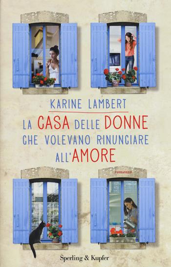 La casa delle donne che volevano rinunciare all'amore - Karine Lambert - Libro Sperling & Kupfer 2015, Pandora | Libraccio.it