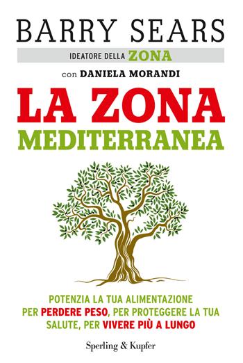 La Zona mediterranea - Barry Sears, Daniela Morandi - Libro Sperling & Kupfer 2015, I grilli | Libraccio.it