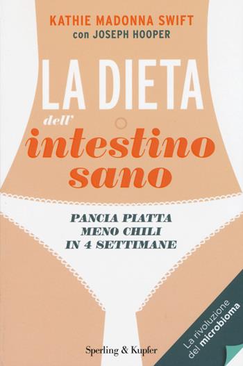 La dieta dell'intestino sano - Kathie Madonna Swift, Joseph Hooper - Libro Sperling & Kupfer 2015, I grilli | Libraccio.it