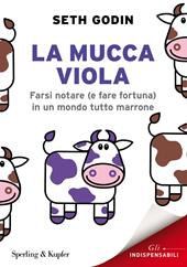 La mucca viola. Farsi notare (e fare fortuna) in un mondo tutto marrone