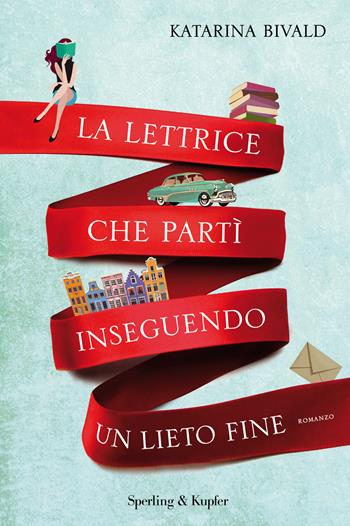 La lettrice che partì inseguendo un lieto fine. Con gadget - Katarina Bivald - Libro Sperling & Kupfer 2015, Pandora | Libraccio.it