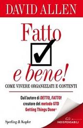 Fatto e bene! Come vivere organizzati e contenti