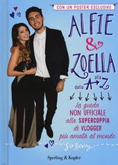 Alfie & Zoella dalla A alla Z. La guida non ufficiale alla supercoppia di vlogger più amata al mondo. Con poster