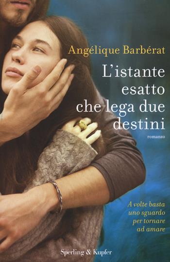 L' istante esatto che lega due destini. Con gadget - Angélique Barbérat - Libro Sperling & Kupfer 2015, Pandora | Libraccio.it