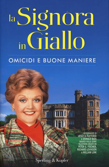 Omicidi e buone maniere. La signora in giallo - Jessica Fletcher, Donald Bain - Libro Sperling & Kupfer 2015, Pandora | Libraccio.it