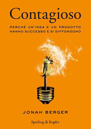 Contagioso. Perché un'idea e un prodotto hanno successo e si diffondono - Jonah Berger - Libro Sperling & Kupfer 2015, Saggi | Libraccio.it