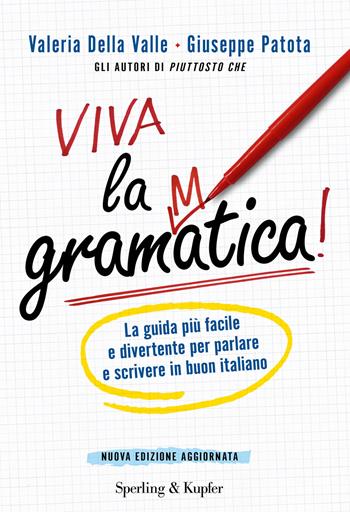 Viva la grammatica! La guida più facile e divertente per imparare il buon italiano - Valeria Della Valle, Giuseppe Patota - Libro Sperling & Kupfer 2015, Varia | Libraccio.it