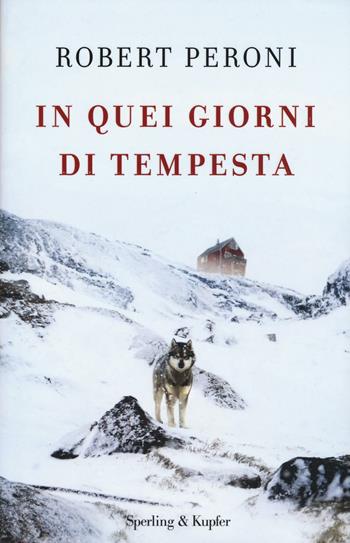 In quei giorni di tempesta - Robert Peroni, Francesco Casolo - Libro Sperling & Kupfer 2016, Saggi | Libraccio.it