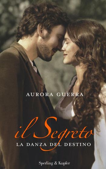 La danza del destino. Il segreto - Aurora Guerra - Libro Sperling & Kupfer 2016, Pandora | Libraccio.it