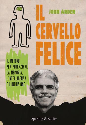 Il cervello felice. Il metodo per potenziare la memoria, l'intelligenza e l'intuizione - John Arden - Libro Sperling & Kupfer 2016, I grilli | Libraccio.it