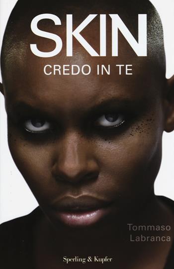 Skin. Credo in te - Tommaso Labranca - Libro Sperling & Kupfer 2015, Varia | Libraccio.it