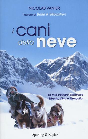 I cani della neve - Nicolas Vanier - Libro Sperling & Kupfer 2016, Varia | Libraccio.it