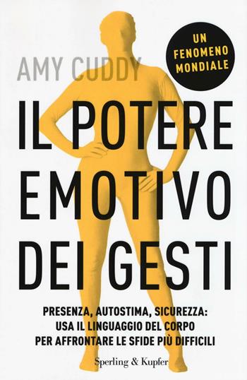 Il potere emotivo dei gesti. Presenza, autostima, sicurezza: usa il linguaggio del corpo per affrontare le sfide più difficili - Amy Cuddy - Libro Sperling & Kupfer 2016, I grilli | Libraccio.it