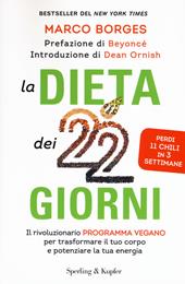 La dieta dei 22 giorni. Il programma vegano per trasformare il tuo corpo e potenziare la tua energia
