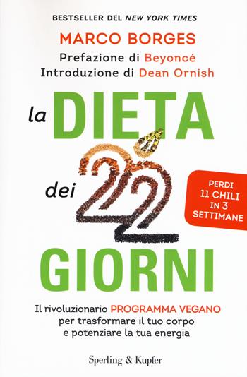 La dieta dei 22 giorni. Il programma vegano per trasformare il tuo corpo e potenziare la tua energia - Marco Borges - Libro Sperling & Kupfer 2016, I grilli | Libraccio.it