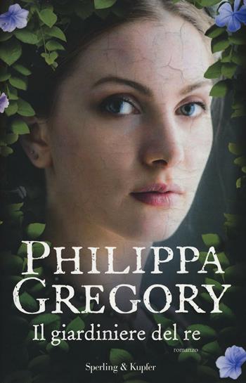 Il giardiniere del re - Philippa Gregory - Libro Sperling & Kupfer 2016, Pandora | Libraccio.it
