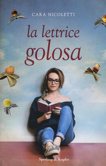 La lettrice golosa - Cara Nicoletti - Libro Sperling & Kupfer 2016, Varia | Libraccio.it