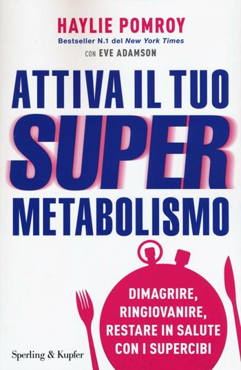 Attiva il tuo supermetabolismo - Haylie Pomroy, Eve Adamson - Libro Sperling & Kupfer 2016, I grilli | Libraccio.it