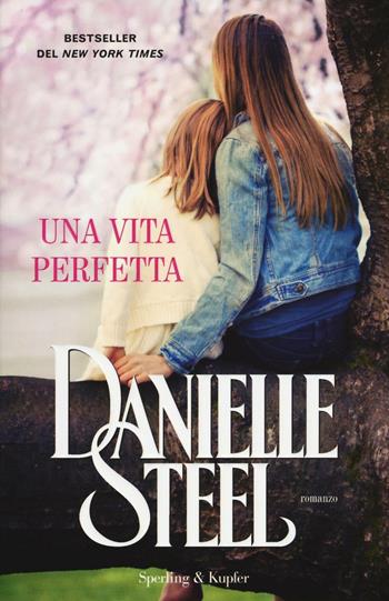 Una vita perfetta - Danielle Steel - Libro Sperling & Kupfer 2016, Pandora | Libraccio.it