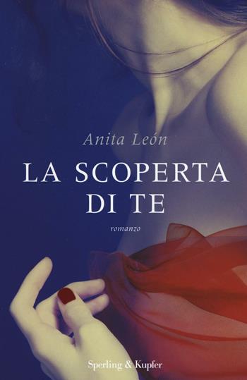 La scoperta di te - Anita Léon - Libro Sperling & Kupfer 2016, Pandora | Libraccio.it