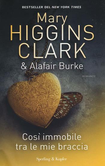 Così immobile tra le mie braccia - Mary Higgins Clark, Alafair Burke - Libro Sperling & Kupfer 2016, Pandora | Libraccio.it