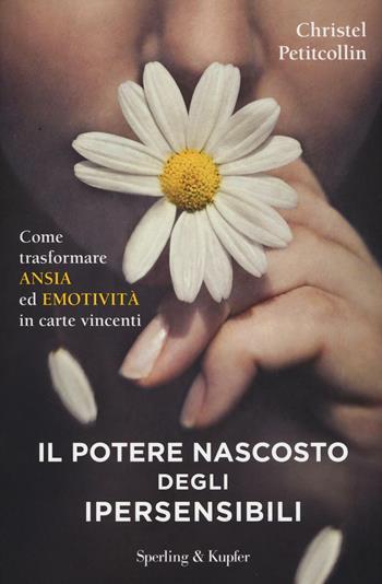 Il potere nascosto degli ipersensibili - Christel Petitcollin - Libro Sperling & Kupfer 2016, I grilli | Libraccio.it