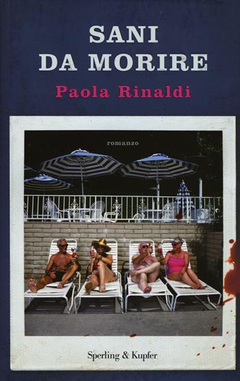 Sani da morire - Paola Rinaldi - Libro Sperling & Kupfer 2016, Pandora | Libraccio.it